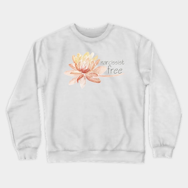 Narcissist Free watercolour flower, empowering statement Crewneck Sweatshirt by F-for-Fab